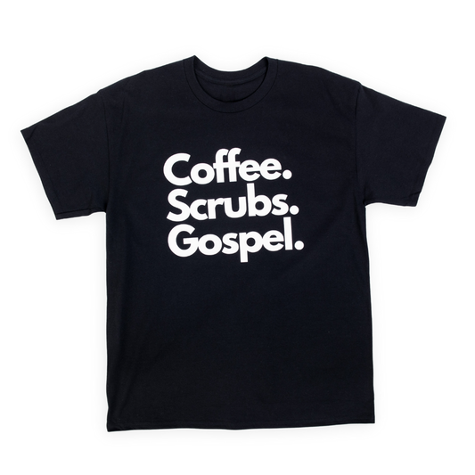 Coffee. Scrubs. Gospel T-Shirt